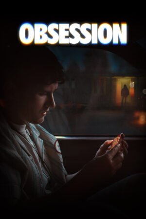 Watch & Download Obsession (2026) Review – Story, Cast & Ending Explained (2026) 1080p WEB-DL Original Audio Full Movie Movie