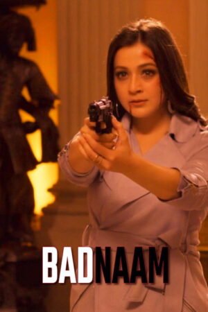 Watch & Download Badnaam (2021) 1080p WEB-DL Multi Audio [Hindi + Kannada + Malayalam + Tamil + Telugu] Full Movie Movie