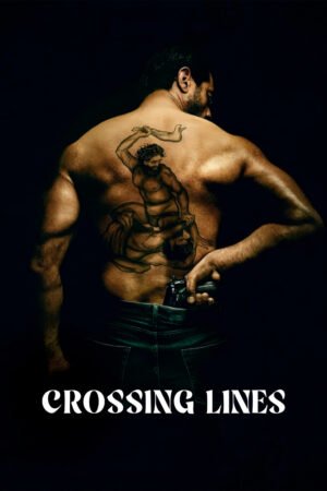 Watch & Download Crossing Lines (2025) 1080p WEB-DL Multi Audio [Hindi + Kannada + Malayalam + Tamil + Telugu] Full Movie Movie