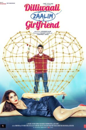 Watch & Download Dilliwaali Zaalim Girlfriend (2015) 1080p WEB-DL Multi Audio [Hindi] Full Movie Movie