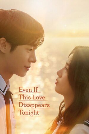 Watch & Download Even If This Love Disappears Tonight (2025) 1080p WEB-DL Multi Audio [English + Hindi + Japanese + Korean + Mandarin] Full Movie Movie