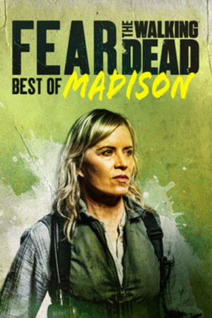 Watch & Download Fear the Walking Dead: Best of Madison (2023) 1080p WEB-DL Hindi + English (Dual Audio) [English + Hindi + Spanish + Tamil + Telugu] Full Movie Movie
