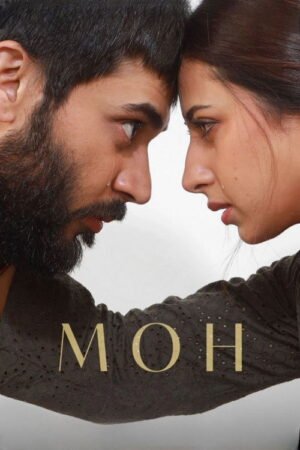 Watch & Download Moh (2022) 1080p WEB-DL Multi Audio [Hindi + Punjabi + Tamil + Telugu] Full Movie Movie