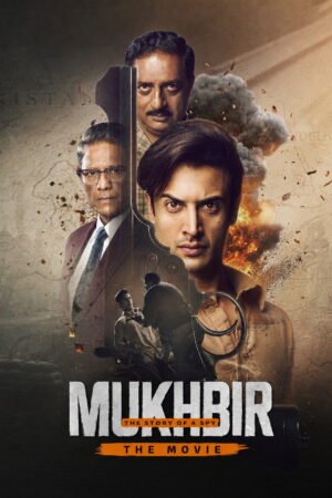 Watch & Download Mukhbir: The Story of a Spy – The Movie (2026) 1080p WEB-DL Multi Audio [Hindi + Tamil + Telugu] Full Movie Movie