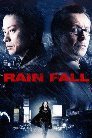Watch & Download Rain Fall (2009) – Story, Cast, Action & Ending (2009) 1080p WEB-DL Multi Audio [English + Japanese] Full Movie Movie
