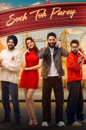 Watch & Download Soch Toh Parey (2025) 1080p WEB-DL Multi Audio [Hindi + Punjabi] Full Movie Movie
